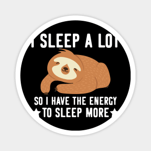 I sleep a lot  - funny cute sloth gifts Magnet